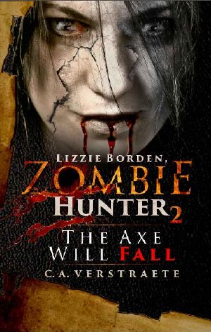 [Lizzie Borden, Zombie Hunter 02] • The Axe Will Fall_Lizzie Borden, Zombie Hunter_Book 2